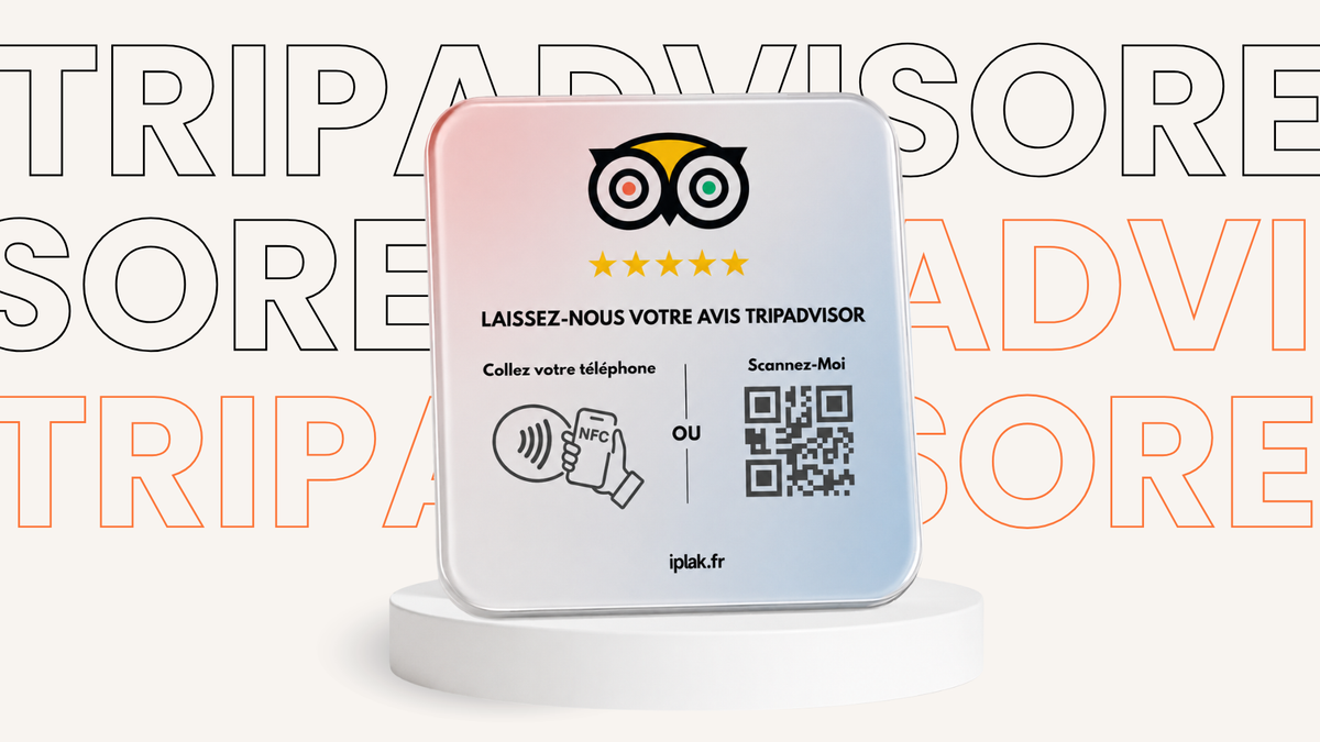 Plaque Avis TripAdvisor NFC + QR Code | L'iPlak TripAdvisor — Obtenez plus d'avis en 5 secondes