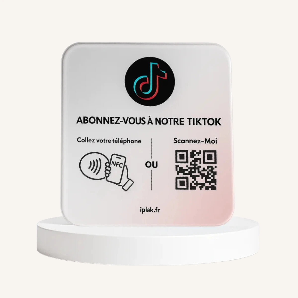 Plaque Abonnés TikTok NFC + QR Code | iPlak TikTok — Boostez vos vues en 5 secondes